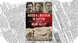 Book cover with old timey mugshots and suspect sketches at the top, the title of the book murder and mayhem in the dayton and miami valley in the center in large letters, and a drawing of a mobster shooting a policeman.